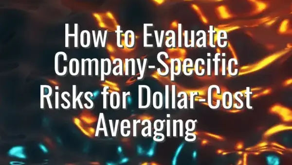 How to Evaluate Company-Specific Risks for Dollar-Cost Averaging