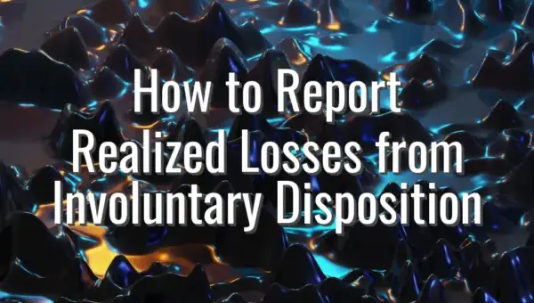How to Report Realized Losses from Involuntary Disposition