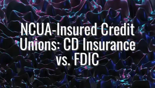 NCUA-Insured Credit Unions: CD Insurance vs. FDIC