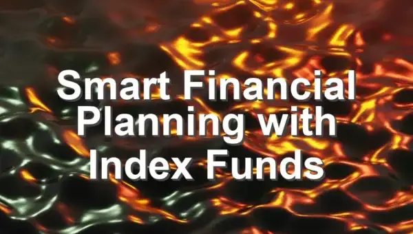 Smart Financial Planning with Index Funds